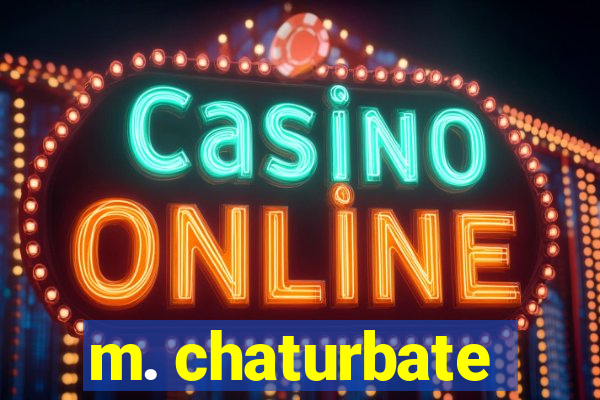 m. chaturbate
